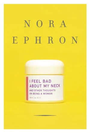 I Feel Bad About My Neck: And Other Thoughts on Being a Woman Hardcover  Deckle Edge, August 1, 2006