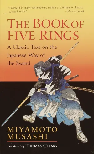 The Book of Five Rings: A Classic Text on the Japanese Way of the Sword (Shambhala Library) Mass Market Paperback  January 11, 2005