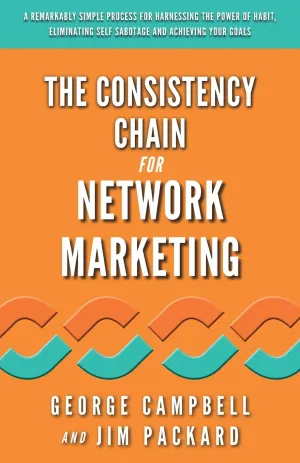 The Consistency Chain for Network Marketing: A Remarkably Simple Process for Harnessing the Power of Habit, Eliminating Self Sabotage and Achieving Your Goals Paperback  November 5, 2019